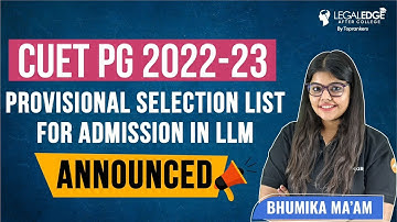CUET PG 2022-23 | Provisional Selection List for Admission in LLM OUT | Merit List for LLM