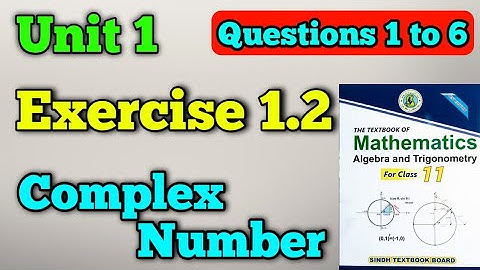 Exercise 1.2 unit 1 complex numbers class 11 new mathematics book | part 1 exercise 1.1 first year