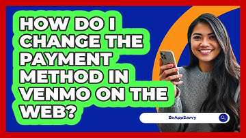 How do I change the payment method in Venmo on the web? - Be App Savvy