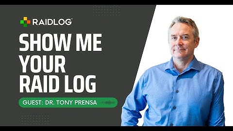 Show Me Your RAID Log with Special Guest Dr. Tony Prensa