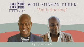 Spirit Hacking with Shaman Durek