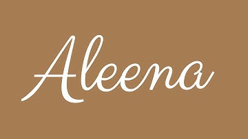 Learn how to Sign the Name Aleena Stylishly in Cursive Writing