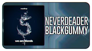 BlackGummy - NeverDeader