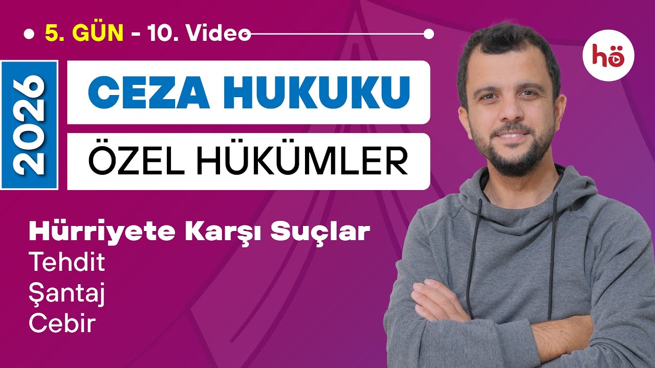 10) Ceza Hukuku Özel Hükümler - Hürriyete Karşı Suçlar - Tehdit - Şantaj - Cebir