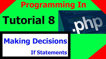 Programming In PHP || Tutorial 8 - Making Decisions { If Statements }