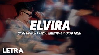 Oscar Maydon x Gabito Ballesteros x Chino Pacas - Elvira (Letra)