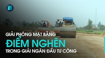 Giải phóng mặt bằng – điểm nghẽn trong giải ngân đầu tư công | VTC1