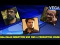 Malayalam directors who own a production house  latest malayalam film news  gossips