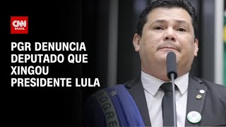 PGR denuncia deputado que xingou presidente Lula | AGORA CNN