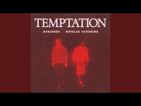&friends & Bipolar Sunshine - Temptation