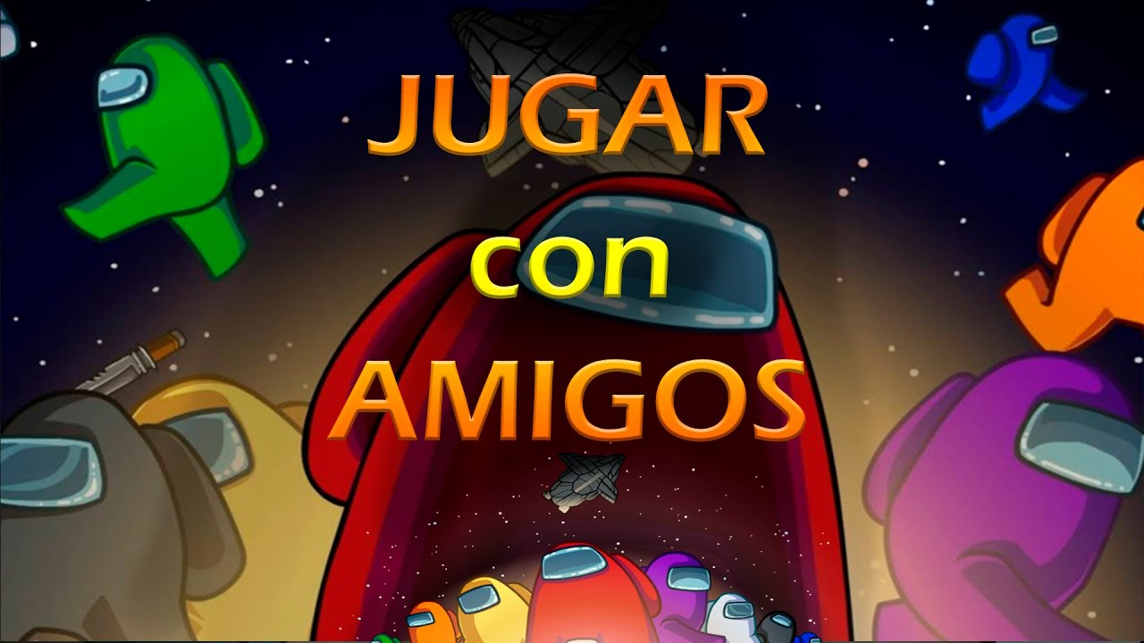 Cómo JUGAR Among us con AMIGOS | INVITA a tus AMIGOS - YouTube