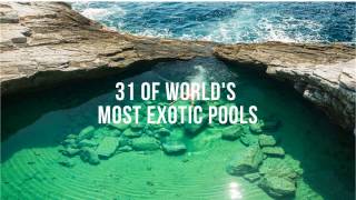 31 Of World's Most Exotic Pools