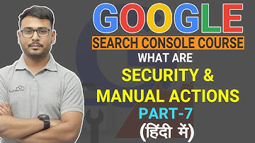 Google Search Console Course | Security & Manual Actions  | ( Part-7 )