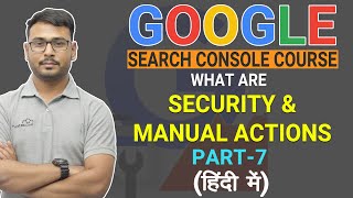 Google Search Console Course | Security & Manual Actions  | ( Part-7 )