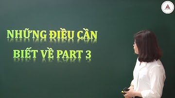 Những điều cần biết trong TOEIC part 3 - Chinh phục TOEIC theo từng part