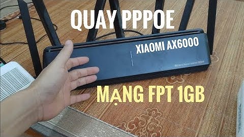 Xiaomi AX6000 Quay pppoe mạng FPT cực kỳ đơn giản