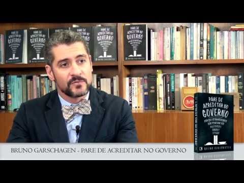 LANÇAMENTO: PARE DE ACREDITAR NO GOVERNO - BRUNO GARSCHAGEN