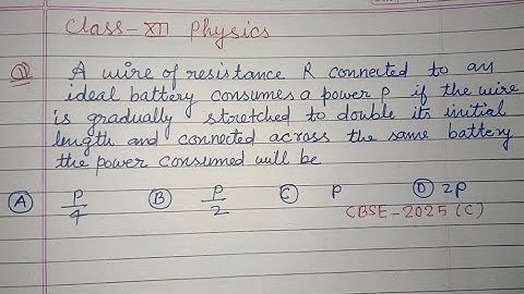 A wire of resistance R connected to an ideal battery consumes a power P..| cbse class 12 physics 
