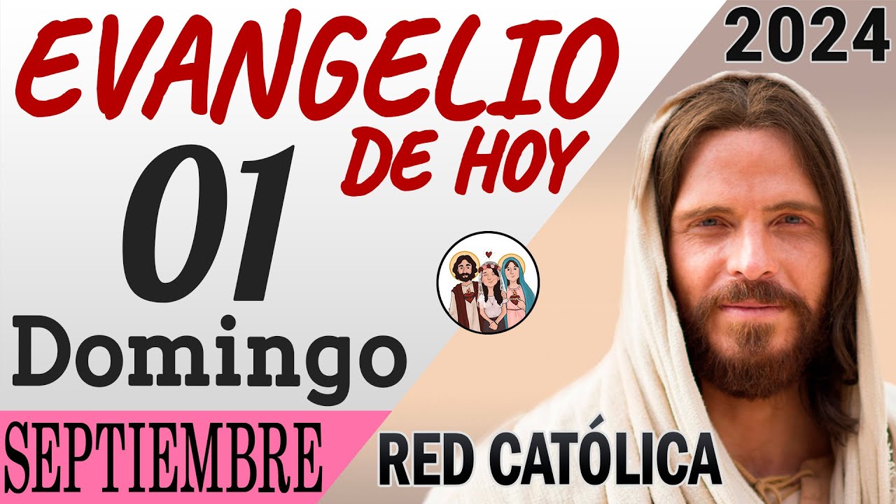 Evangelio de Hoy Domingo 01 de Septiembre de 2024 | REFLEXIÓN | Red ...
