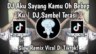 DJ SELALU SAYANG KAMU OH BEBEB KU | DJ SAMBEL TERASI SLOW REMIX FULL BASS TERBARU 2026!