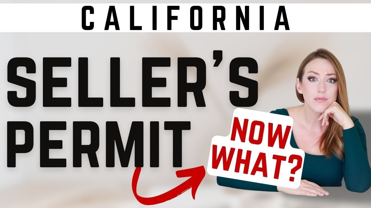 California Seller's Permit Everything You Need to Know AFTER Getting