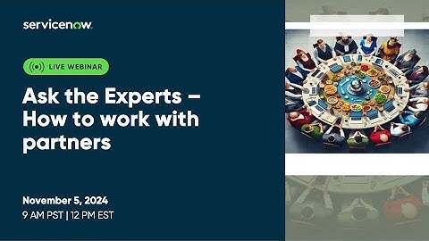 Ask the Experts -- How to work with Partners