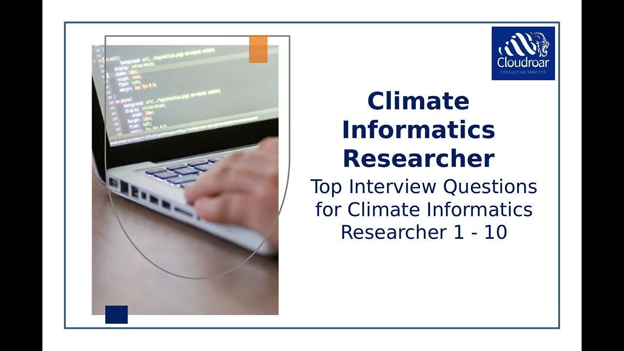 Top 10 Climate Informatics Researcher Interview Questions and Answers For 2025 | Part 1