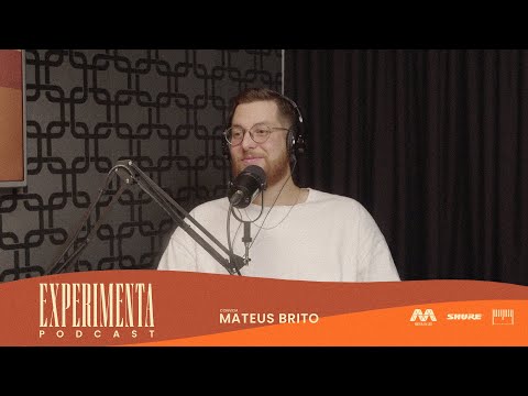 Experimenta Podcast #4 • Mateus Brito