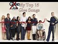 My Top 15 Glee Songs | Seasons 1-6 | Mild Spoiler Warning