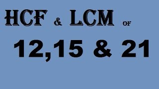 HCF and LCM of 12  15 and 21 || prime factorisation method