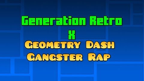 Glitch Gremlin x Geometry Dash Gangster Rap (Generation Retro Cut)