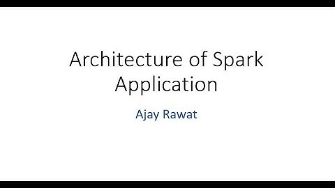 11-Architecture of Spark App