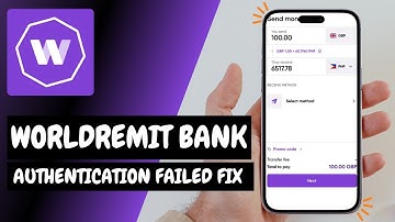 How to Resolve WorldRemit Bank Authentication Failed Error Easily