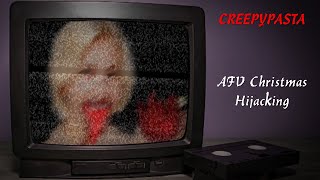 (Creepypasta) AFV Christmas Hijacking (by JosephTheSnail)