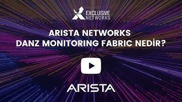 ARISTA NETWORKS  DANZ MONITORING FABRIC NEDİR?