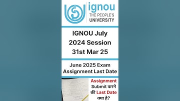 IGNOU July 2024 Session वाले Students को Assignments कब, कहाँ और कैसे Submit करने है? #ignou