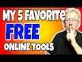 My 5 Free Favorite Online Tools - That I Use All The Time