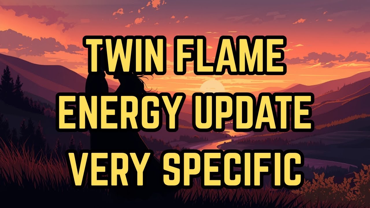 TWIN FLAME ENERGY UPDATE VERY SPECIFIC - YouTube