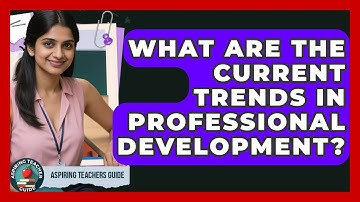 What Are The Current Trends In Professional Development? - Aspiring Teacher Guide