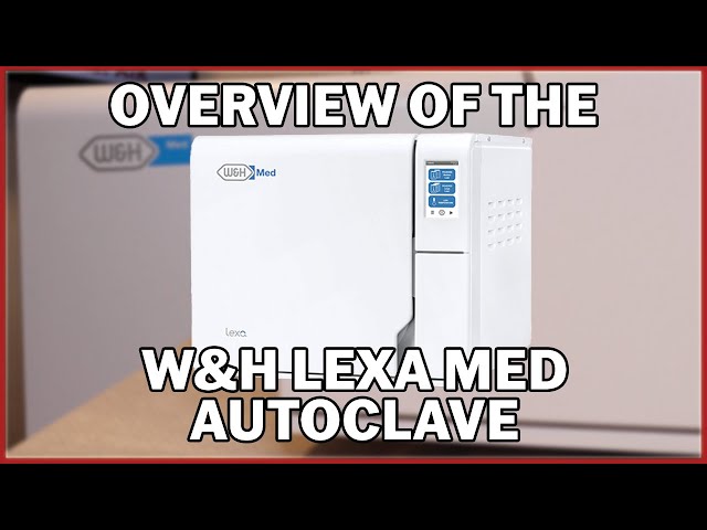 Overview of the W&H Lexa Medical Autoclave
