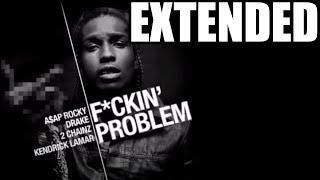 A$AP Rocky - F***in' Problems [EXTENDED] ft. Kendrick Lamar, Drake, & 2 Chainz