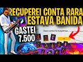 RECUPEREI UMA CONTA BANIDA DO FREE FIRE E DEIXEI ELA MUITO GEMADA😱GASTEI 7000 DIAMANTES NO FREE FIRE