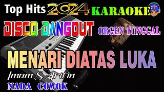 Menari Diatas Luka - Imam S Arifin || Karaoke Disco Dangdut Orgen Tunggal  (Nada Cowok)