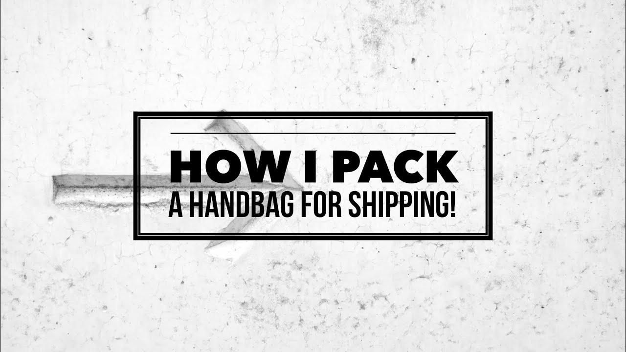 How I Pack A Handbag For Shipping!