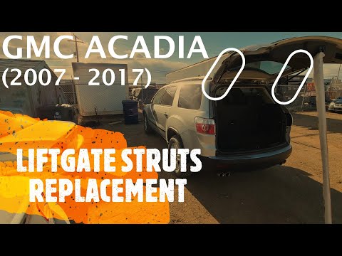 GMC Acadia - LIFTGATE SUPPORT STRUTS REPLACEMENT (2007-2017)