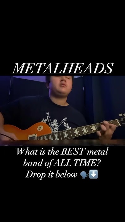 Metalheads What Is The BEST Metal Band Of ALL TIME Drop It Down metalheads-what-is-the-best-metal-band-of-all-time-drop-it-down