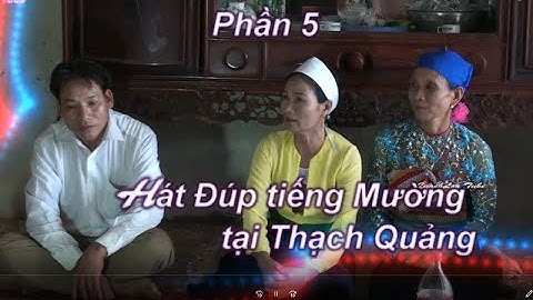 Phần 5 -  Thạch Quảng giao lưu hát Đúp tiếng Mường ở làng Dang