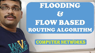 24 - FLOODING & FLOW BASED ROUTING ALGORITHMS - COMPUTER NETWORKS