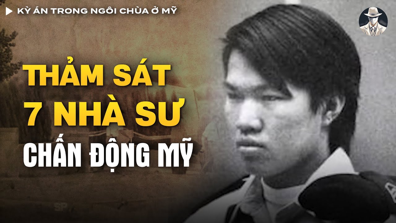 Kỳ Án Trong Ngôi Chùa ở Mỹ - 7 Nhà Sư Bị Th.ảm S.á.t, Hung Thủ Thực Sự Là Ai?