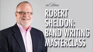 How Robert Sheldon Writes for Band